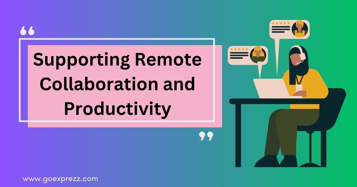 Supporting Remote Collaboration and Productivity
