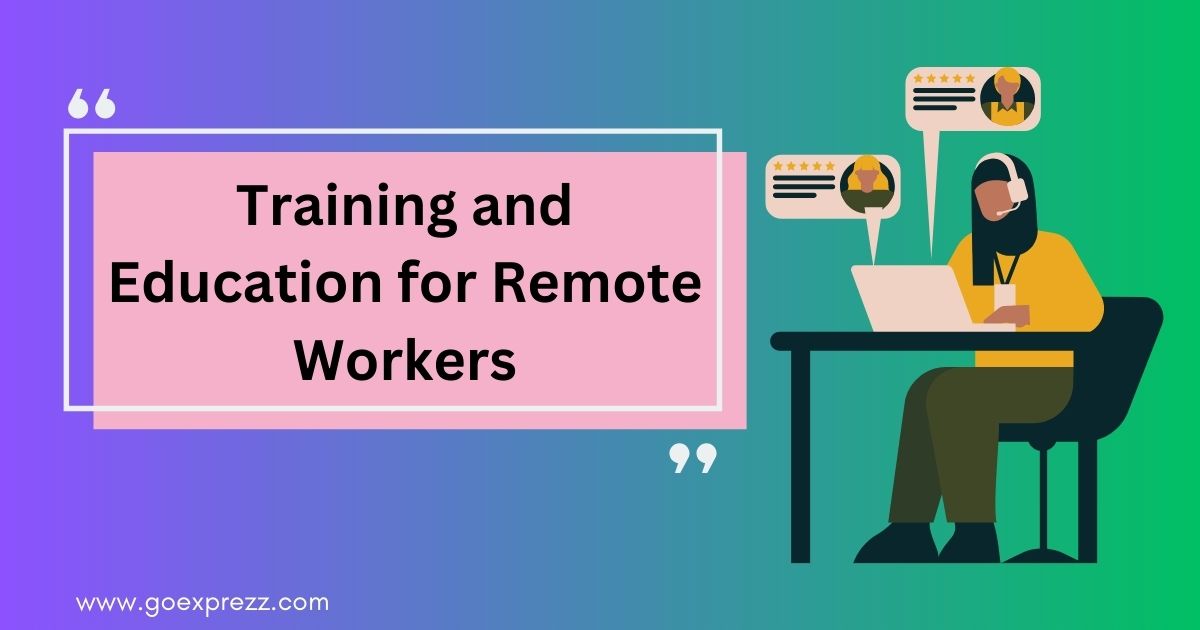 Training and Education for Remote Workers