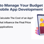 How to Manage Your Budget for Mobile App Development